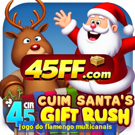 jogo do flamengo multicanais